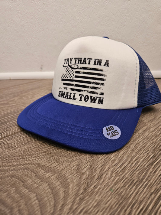 Try that in a small town hat
